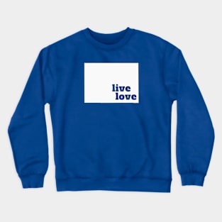 Colorado - Live Love Colorado Crewneck Sweatshirt